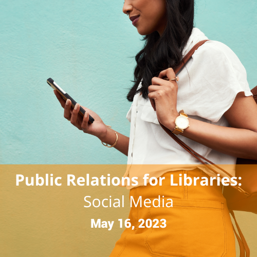 Calendar icon with date May 16 and text Public Relations for Libraries: Social Media with a photo of a woman looking at her phone and smiling