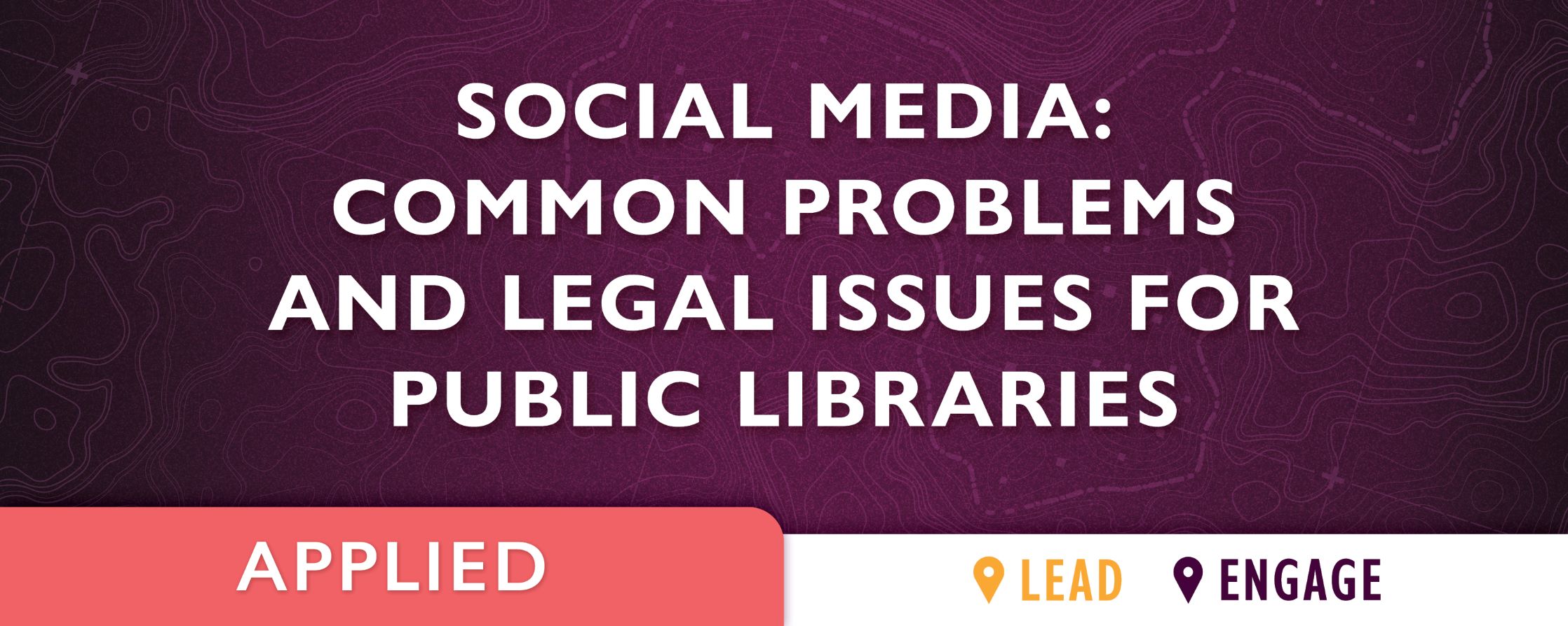 purple background with text: Social Media: Common Problems and Legal Issues for Public Libraries
