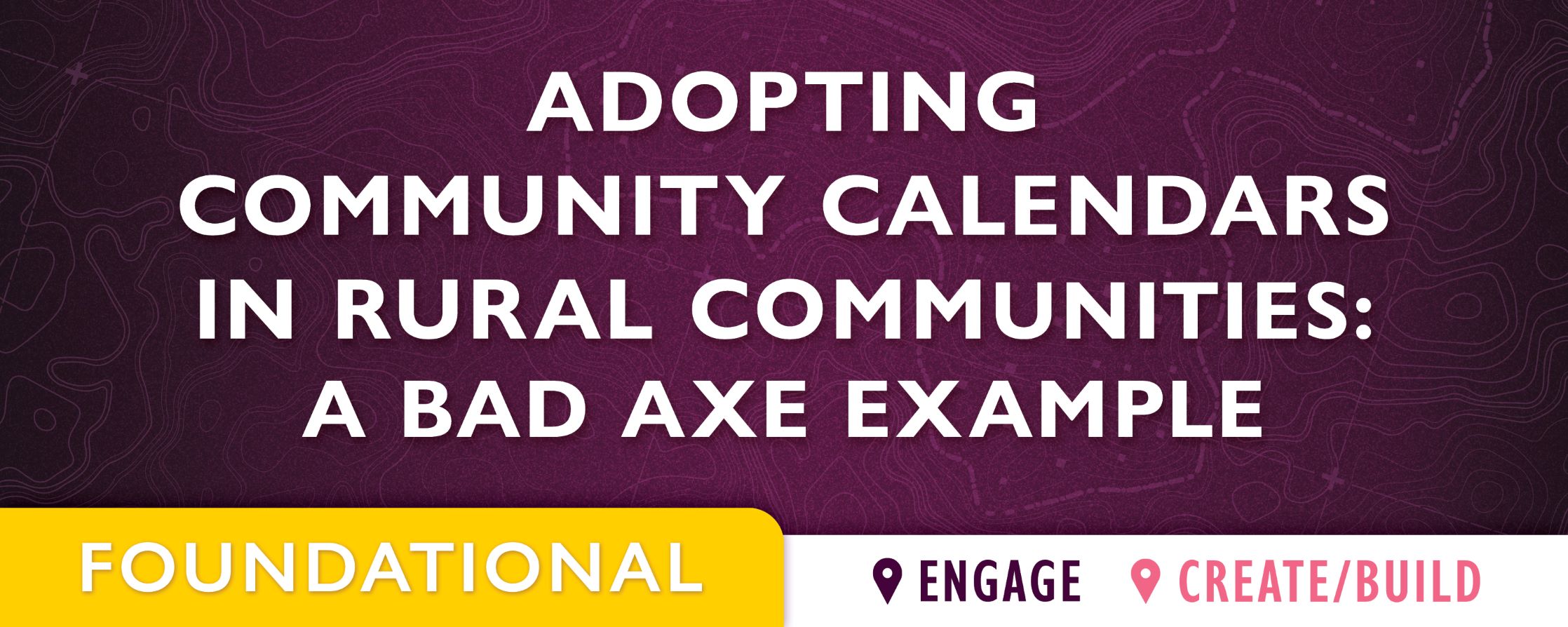 purple background with text: Adopting Community Calendars in Rural Communities: A Bad Axe Example  