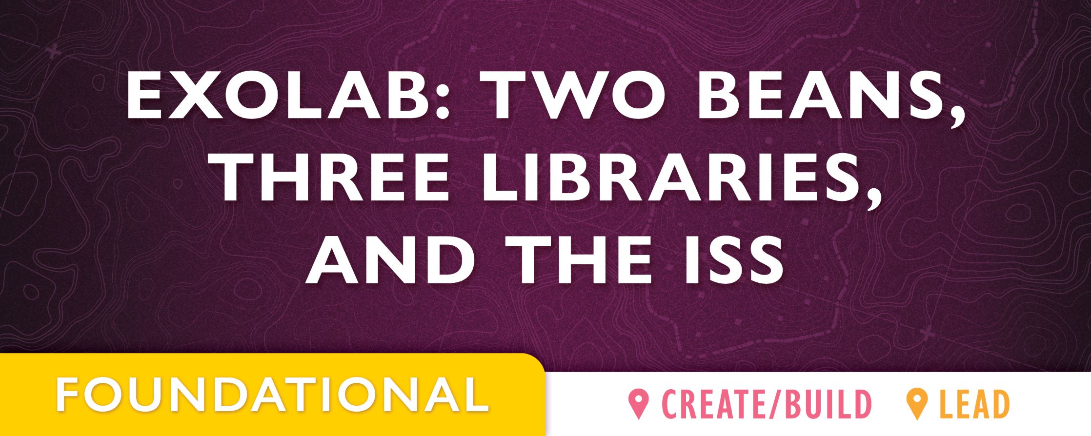purple background with text: ExoLab: Two beans, Three libraries, and the ISS