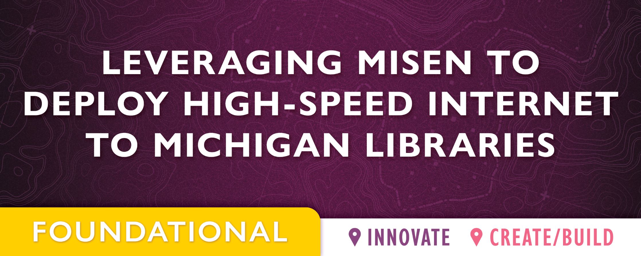 purple background with text: Leveraging MiSEN to Deploy High-Speed Internet to Michigan Libraries