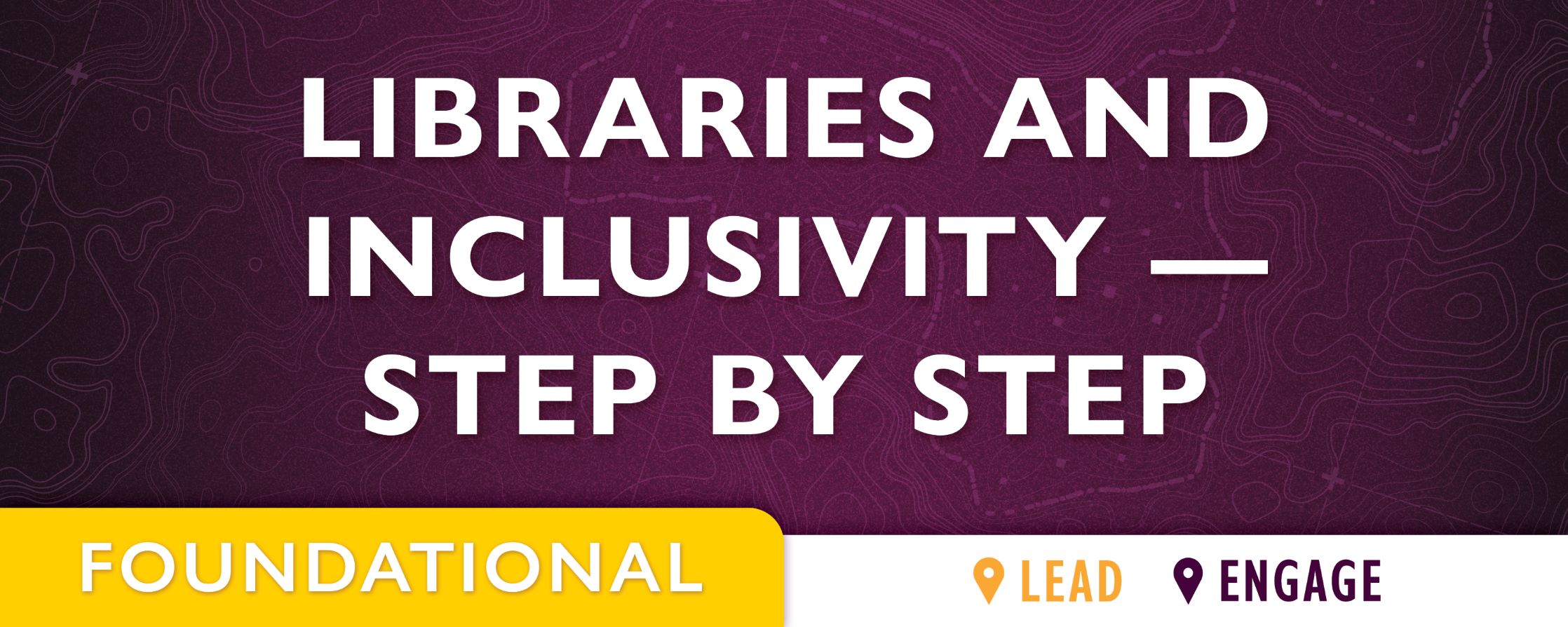 purple background with text: Libraries and Inclusivity - Step by Step 