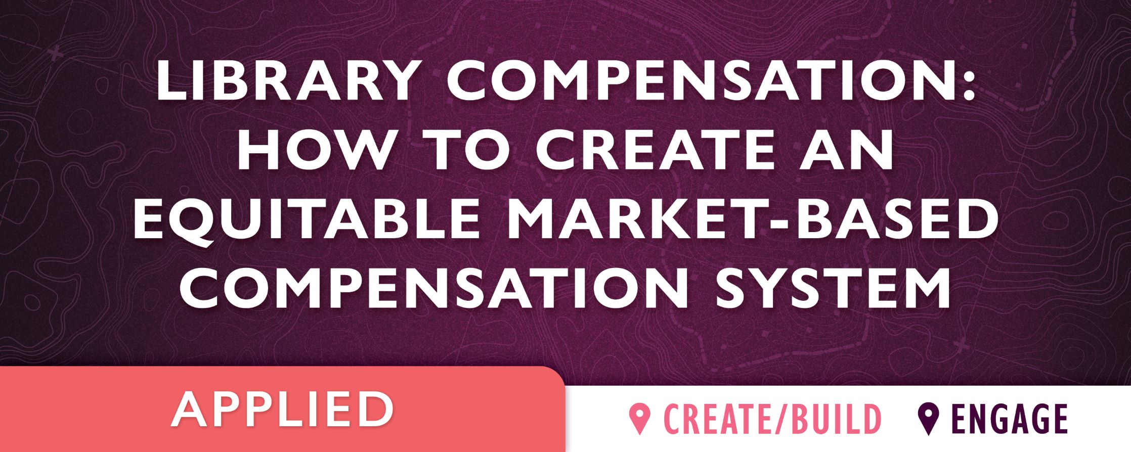 purple background with text: Library Compensation: How to Create an Equitable Market-Based Compensation System