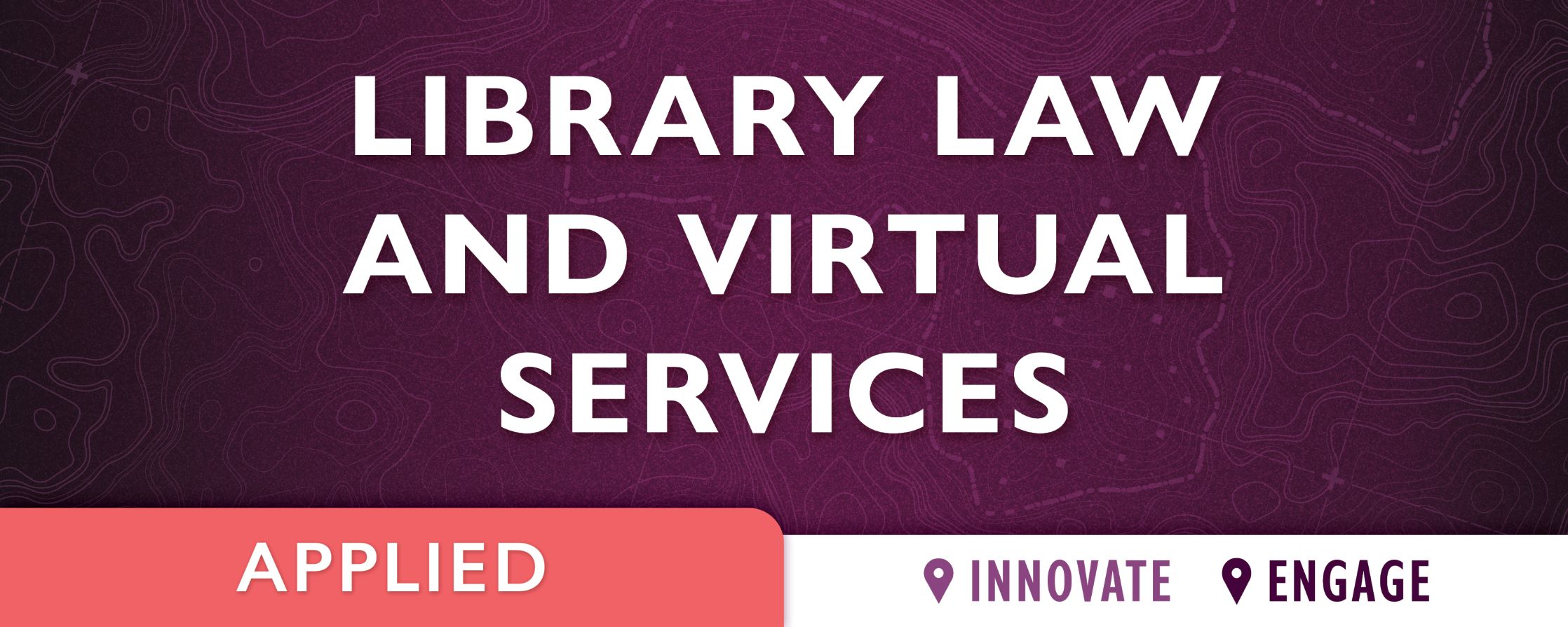 purple background with text: Library Law and Virtual Services 