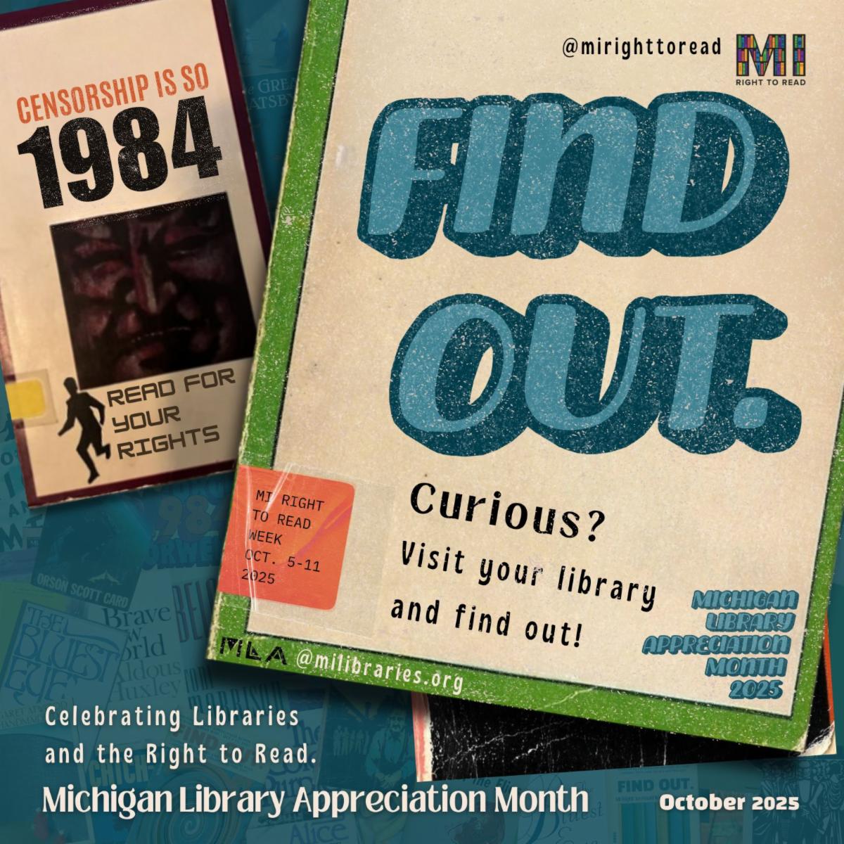 Michigan Library Appreciation Month theme: Find Out. Curious? Visit your library and find out!