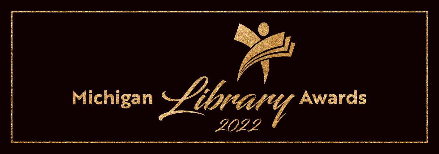 Banner graphic with gold glitter text that says Michigan Library Awards 2022 with a logo that looks like an abstract statue