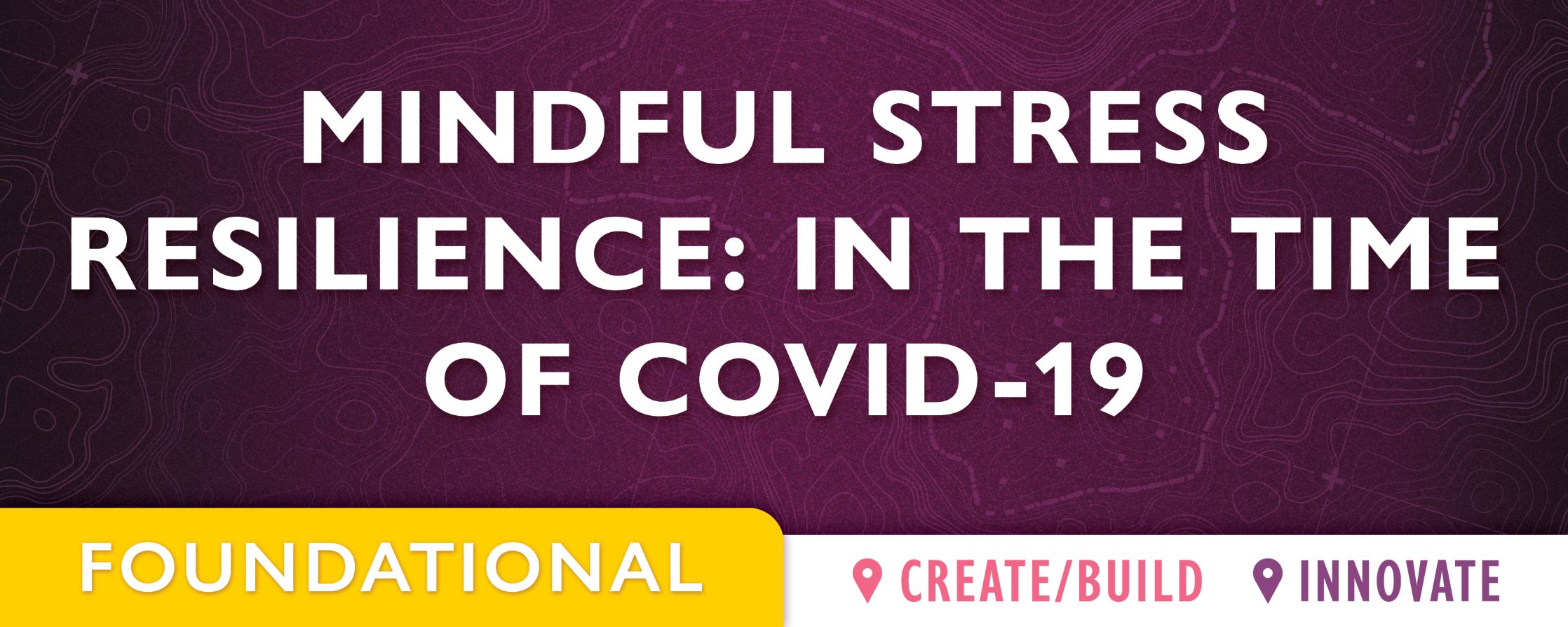 purple background with text: Mindful Stress Resilience: In the Time of COVID-19 