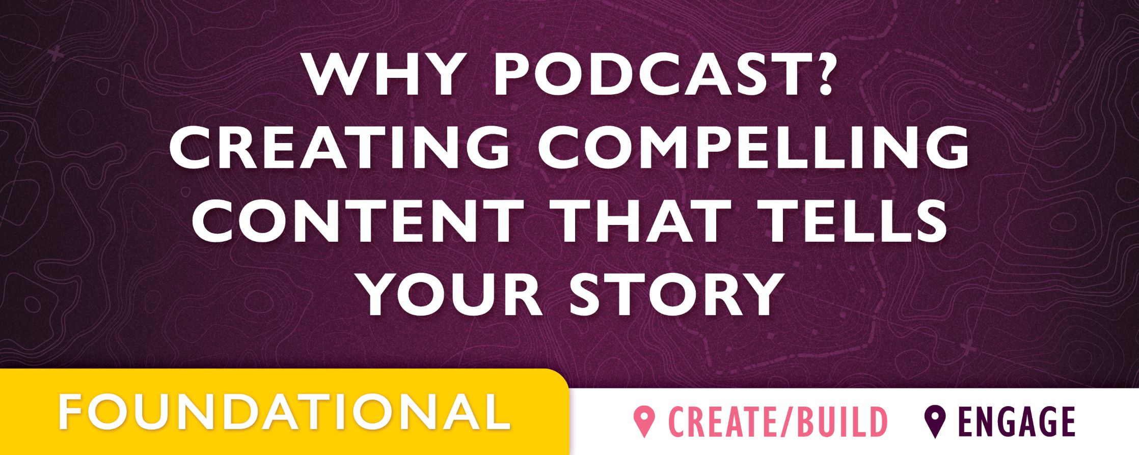 purple background with text: Why Podcast? Creating Compelling Content That Tells Your Story
