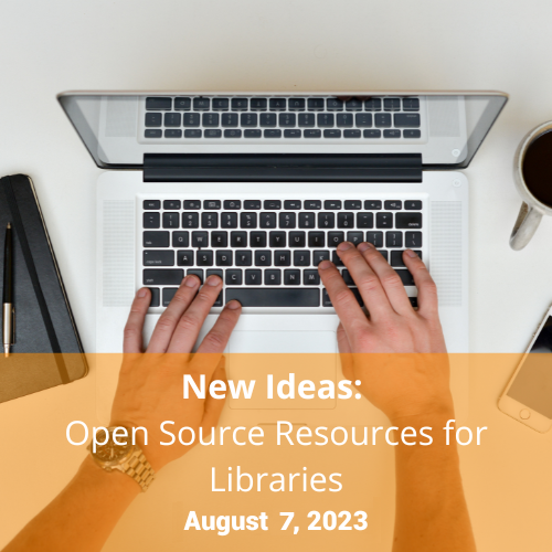 Calendar icon with date August 10 and text New Ideas: Open Source Resources for Libraries over a top-down photo of a person's hands typing on a laptop keyboard
